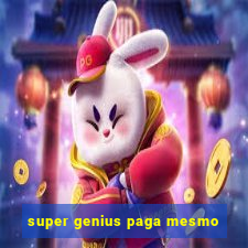 super genius paga mesmo