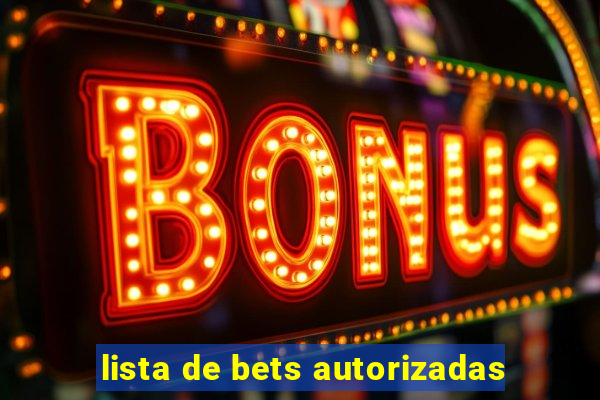 lista de bets autorizadas