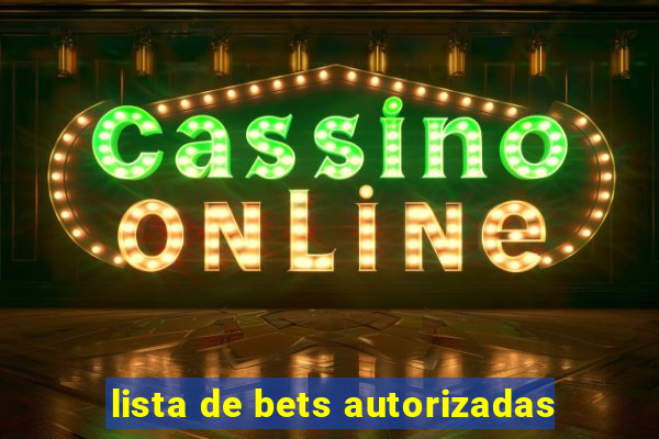lista de bets autorizadas