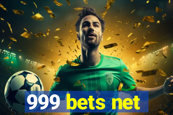 999 bets net