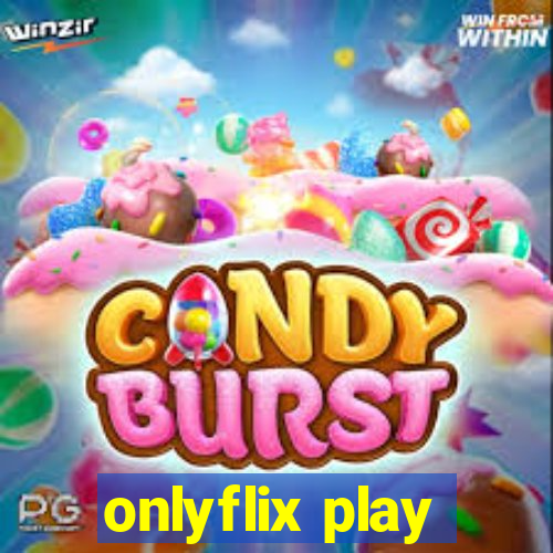 onlyflix play