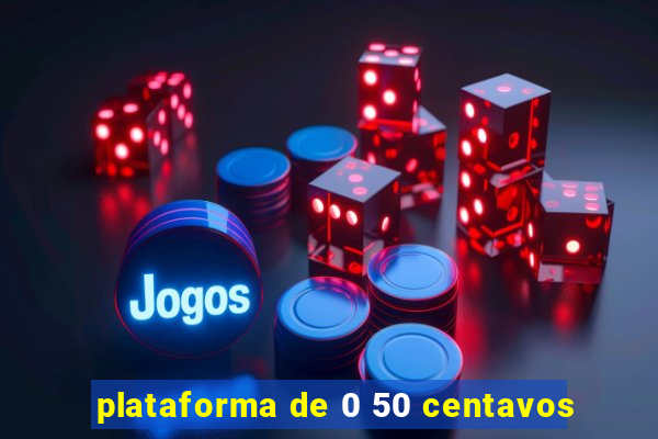 plataforma de 0 50 centavos