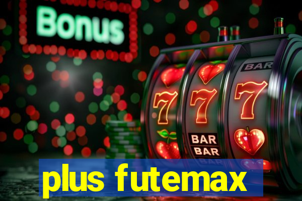 plus futemax