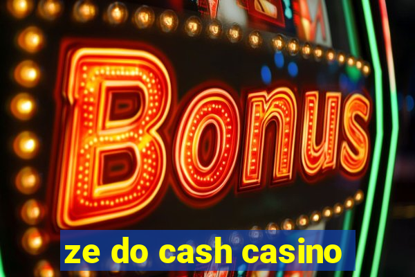 ze do cash casino
