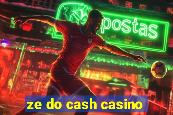ze do cash casino