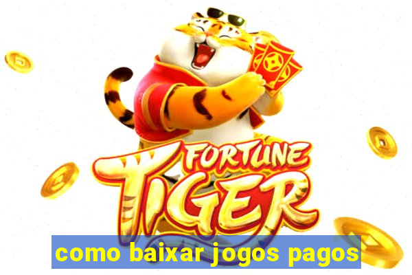 como baixar jogos pagos