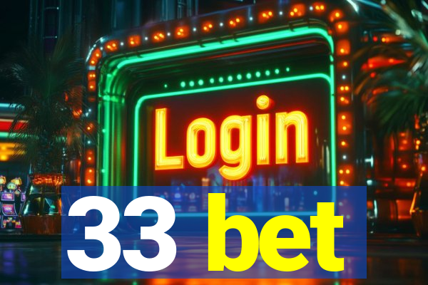 33 bet