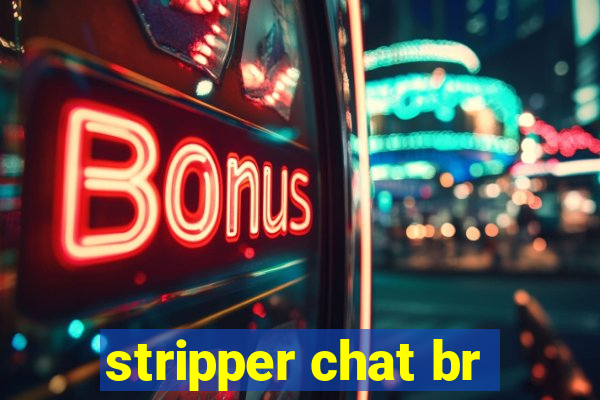 stripper chat br