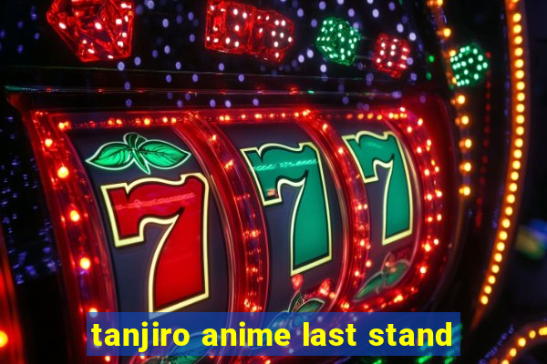 tanjiro anime last stand