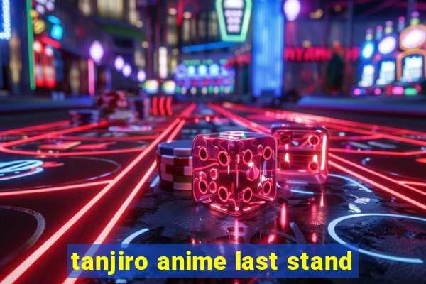 tanjiro anime last stand