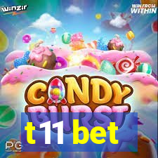 t11 bet