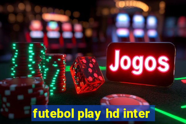 futebol play hd inter