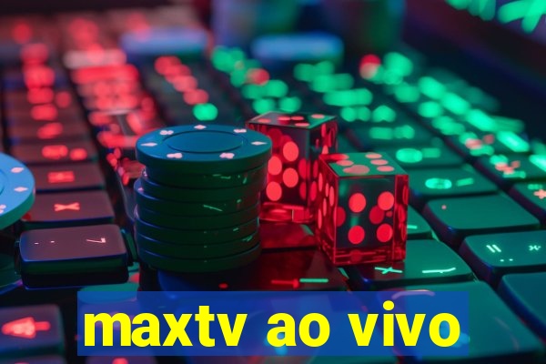 maxtv ao vivo