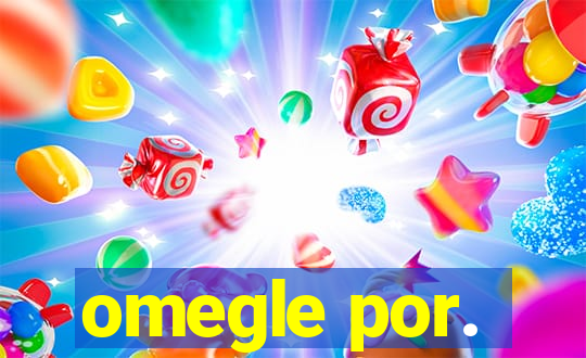omegle por.