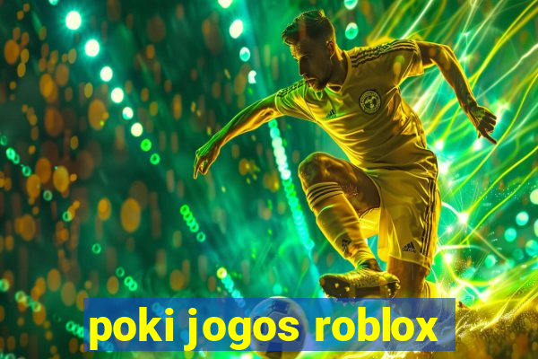 poki jogos roblox
