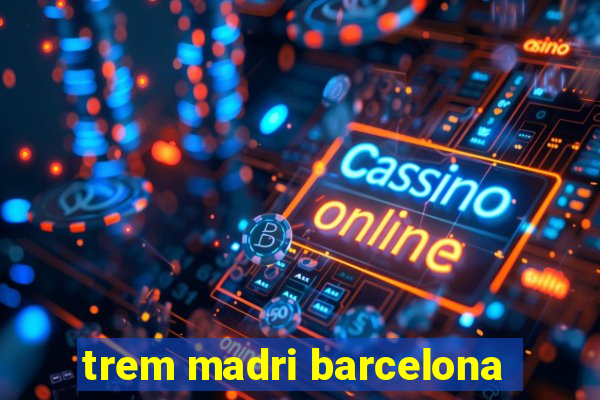 trem madri barcelona