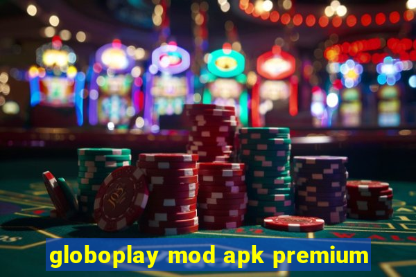 globoplay mod apk premium