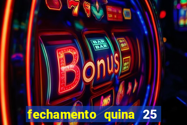 fechamento quina 25 garante quadra com