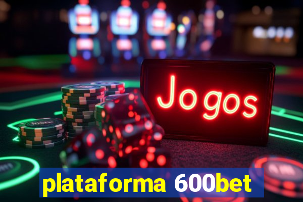 plataforma 600bet
