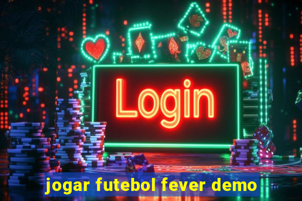 jogar futebol fever demo