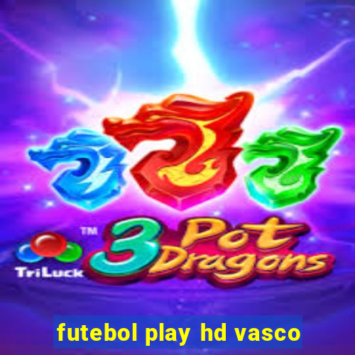 futebol play hd vasco