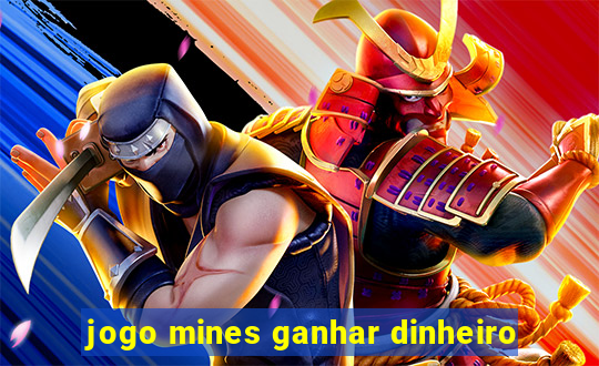 jogo mines ganhar dinheiro