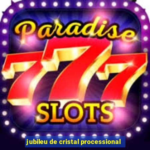 jubileu de cristal processional