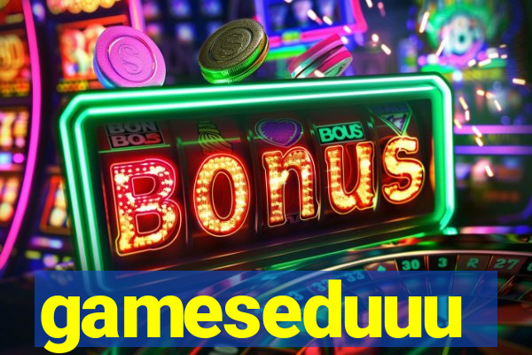 gameseduuu