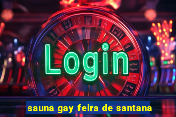 sauna gay feira de santana