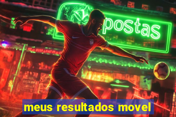 meus resultados movel