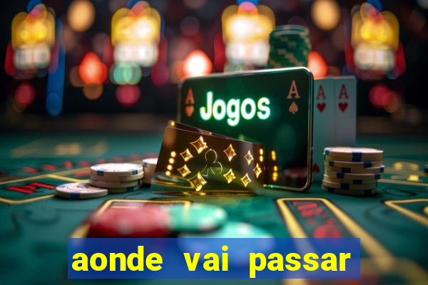 aonde vai passar jogo do inter