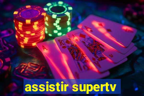 assistir supertv