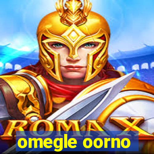 omegle oorno