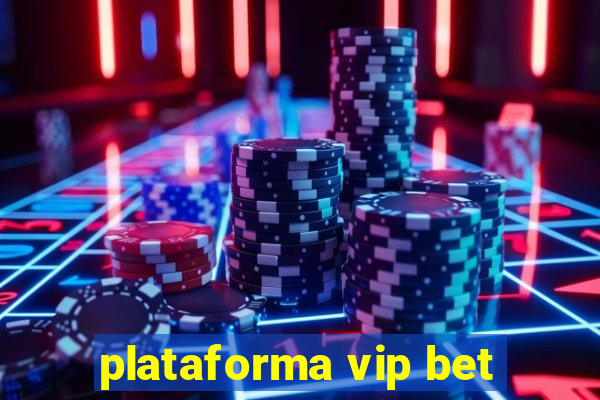 plataforma vip bet