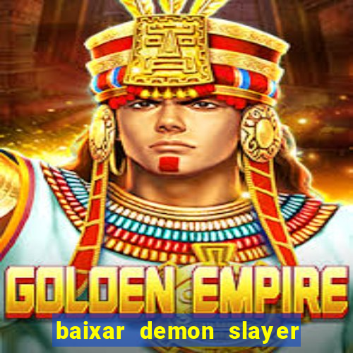 baixar demon slayer 4 temporada