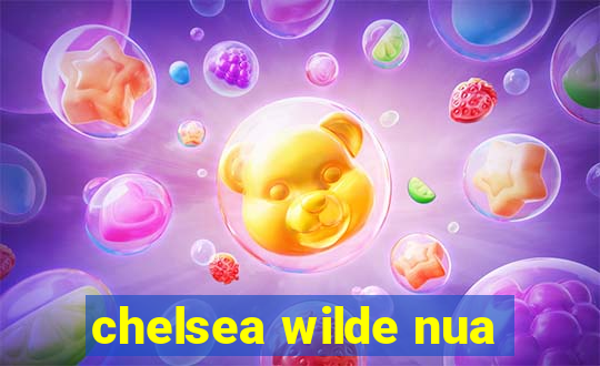 chelsea wilde nua