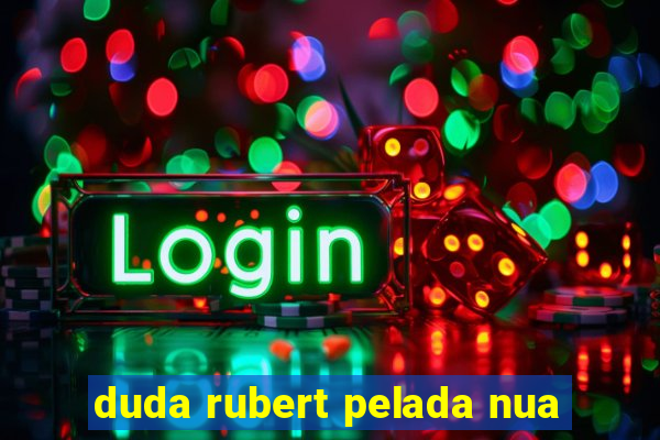 duda rubert pelada nua