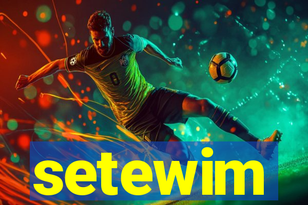 setewim
