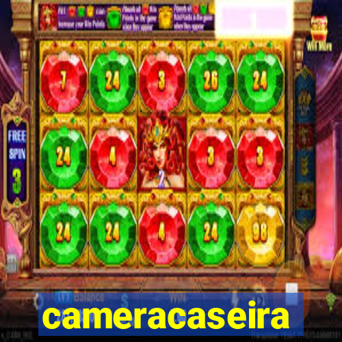 cameracaseira