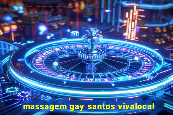 massagem gay santos vivalocal