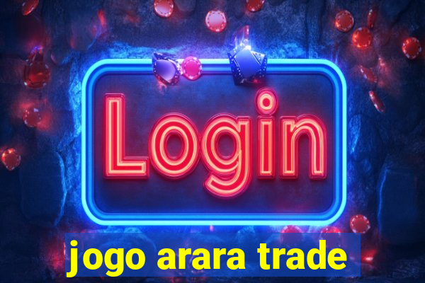 jogo arara trade