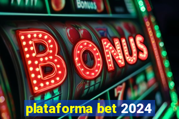 plataforma bet 2024