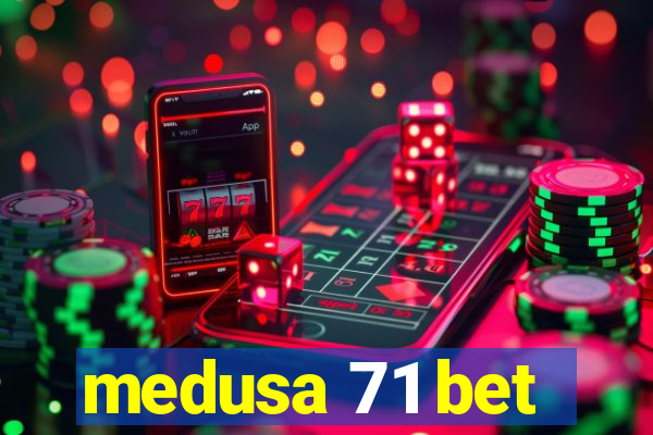 medusa 71 bet