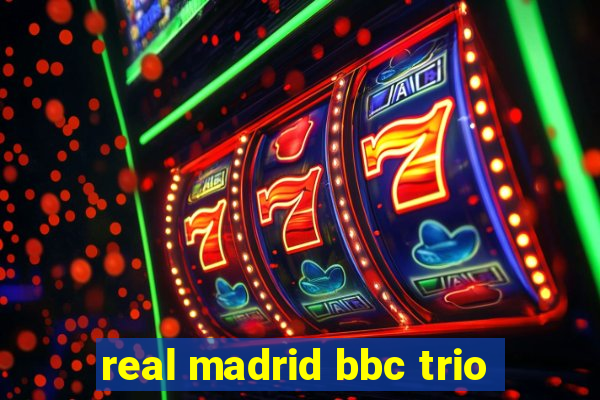 real madrid bbc trio