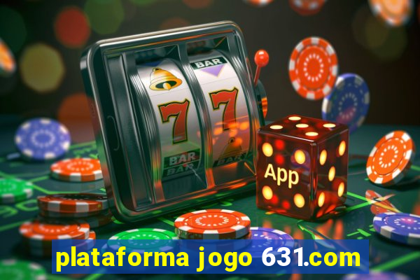 plataforma jogo 631.com