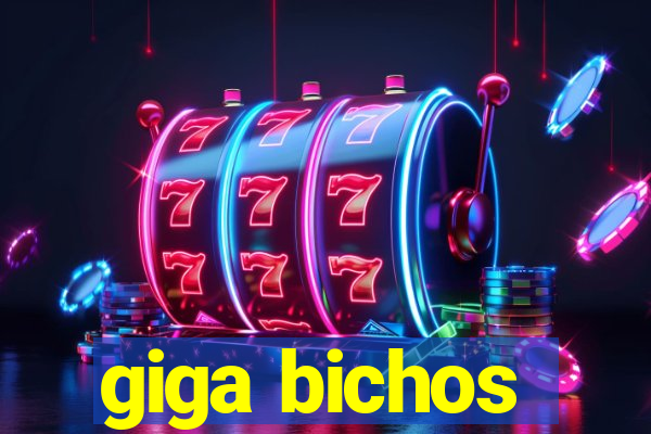 giga bichos