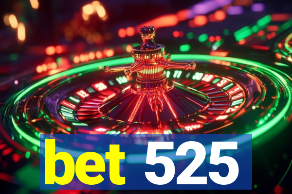 bet 525