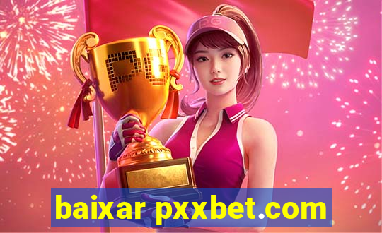baixar pxxbet.com