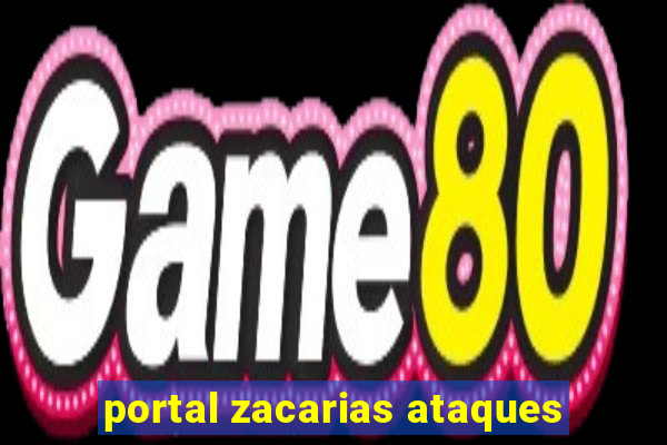 portal zacarias ataques