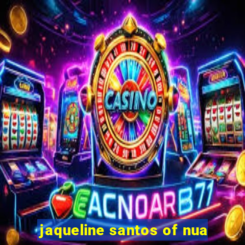 jaqueline santos of nua